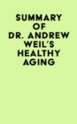Image for Summary of Dr. Andrew Weil&#39;s Healthy Aging