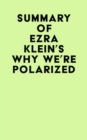 Image for Summary of Ezra Klein&#39;s Why We&#39;re Polarized
