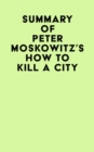 Image for Summary of Peter Moskowitz&#39;s How To Kill A City