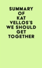 Image for Summary of Kat Vellos&#39;s We Should Get Together