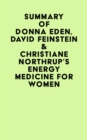 Image for Summary of Donna Eden, David Feinstein &amp; Christiane Northrup&#39;s Energy Medicine For Women