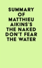 Image for Summary of Matthieu Aikins&#39;s The Naked Don&#39;t Fear The Water