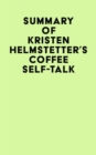 Image for Summary of Kristen Helmstetter&#39;s Coffee Self-Talk