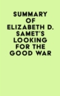 Image for Summary of Elizabeth D. Samet&#39;s Looking for the Good War