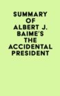Image for Summary of Albert J. Baime&#39;s The Accidental President