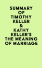 Image for Summary of Timothy Keller &amp; Kathy Keller&#39;s The Meaning of Marriage