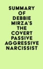 Image for Summary of Debbie Mirza&#39;s The Covert Passive Aggressive Narcissist