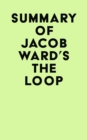 Image for Summary of Jacob Ward&#39;s The Loop