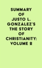 Image for Summary of Justo L. Gonzalez&#39;s The Story of Christianity: Volume 2