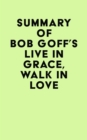Image for Summary of Bob Goff&#39;s Live in Grace, Walk in Love