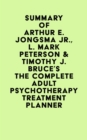Image for Summary of Arthur E. Jongsma Jr., L. Mark Peterson &amp; Timothy J. Bruce&#39;s The Complete Adult Psychotherapy Treatment Planner