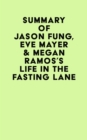 Image for Summary of Jason Fung, Eve Mayer &amp; Megan Ramos&#39;s Life in the Fasting Lane