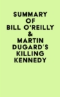 Image for Summary of Bill O&#39;Reilly &amp; Martin Dugard&#39;s Killing Kennedy
