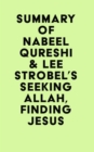 Image for Summary of Nabeel Qureshi &amp; Lee Strobel&#39;s Seeking Allah, Finding Jesus