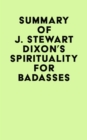 Image for Summary of J. Stewart Dixon&#39;s Spirituality for Badasses