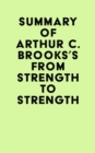 Image for Summary of Arthur C. Brooks&#39;s From Strength to Strength