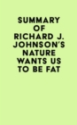 Image for Summary of Richard J. Johnson&#39;s Nature Wants Us to Be Fat