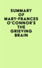 Image for Summary of Mary-Frances O&#39;Connor&#39;s The Grieving Brain