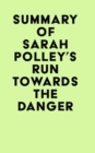 Image for Summary of Sarah Polley&#39;s Run Towards the Danger