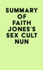 Image for Summary of Faith Jones&#39;s Sex Cult Nun
