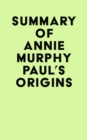 Image for Summary of Annie Murphy Paul&#39;s Origins