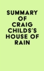 Image for Summary of Craig Childs&#39;s House of Rain