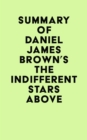 Image for Summary of Daniel James Brown&#39;s The Indifferent Stars Above