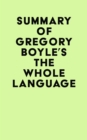 Image for Summary of Gregory Boyle&#39;s The Whole Language