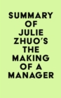 Image for Summary of Julie Zhuo&#39;s The Making of a Manager
