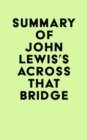 Image for Summary of John Lewis&#39;s Across That Bridge