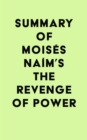 Image for Summary of Moises Naim&#39;s The Revenge of Power