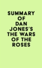 Image for Summary of Dan Jones&#39;s The Wars of the Roses