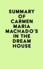 Image for Summary of Carmen Maria Machado&#39;s In the Dream House