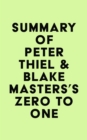 Image for Summary of Peter Thiel &amp; Blake Masters&#39;s Zero to One