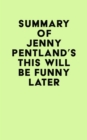 Image for Summary of Jenny Pentland&#39;s This Will Be Funny Later