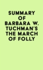 Image for Summary of Barbara W. Tuchman&#39;s The March of Folly