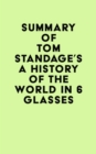 Image for Summary of Tom Standage&#39;s A History of the World in 6 Glasses