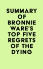 Image for Summary of Bronnie Ware&#39;s Top Five Regrets of the Dying