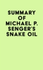 Image for Summary of Michael P Senger&#39;s Snake Oil