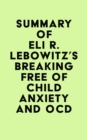 Image for Summary of Eli R. Lebowitz&#39;s Breaking Free of Child Anxiety and OCD
