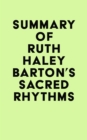 Image for Summary of Ruth Haley Barton&#39;s Sacred Rhythms