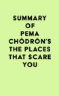 Image for Summary of Pema Chodron&#39;s The Places That Scare You
