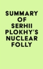 Image for Summary of Serhii Plokhy&#39;s Nuclear Folly