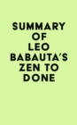 Image for Summary of Leo Babauta&#39;s Zen To Done