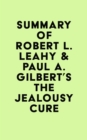 Image for Summary of Robert L. Leahy &amp; Paul A. Gilbert&#39;s The Jealousy Cure