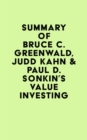 Image for Summary of Bruce C. Greenwald, Judd Kahn &amp; Paul D. Sonkin&#39;s Value Investing