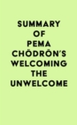 Image for Summary of Pema Chodron&#39;s Welcoming the Unwelcome