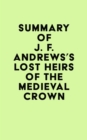 Image for Summary of J. F. Andrews&#39;s Lost Heirs of the Medieval Crown