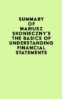 Image for Summary of Mariusz Skonieczny&#39;s The Basics of Understanding Financial Statements