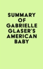 Image for Summary of Gabrielle Glaser&#39;s American Baby